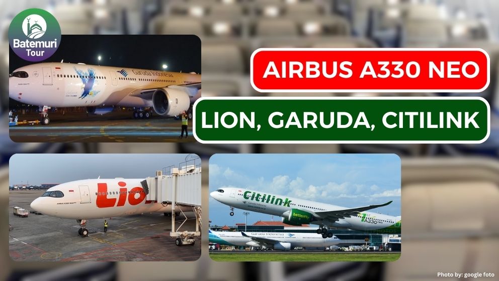 Maskapai Lokal Pilihan untuk Keberangkatan Umroh dari Indonesia: Airbus A330 Neo Lion, Garuda & Citilink